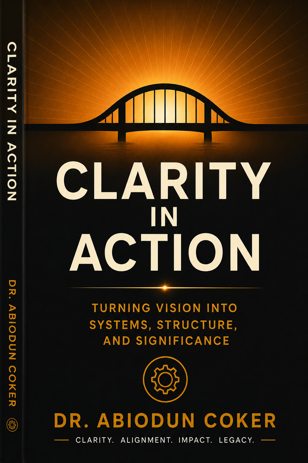 Cover of Clarity in Action: Turning Vision into Systems, Structure, and Significance