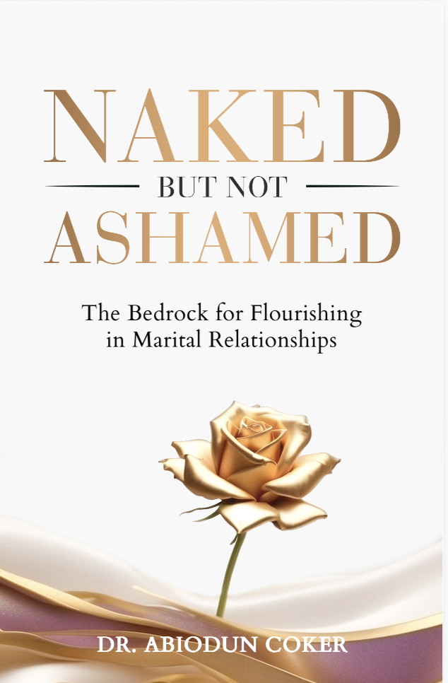 Cover of Naked but not Ashamed: The Bedrock for Flourishing Marital Relationships