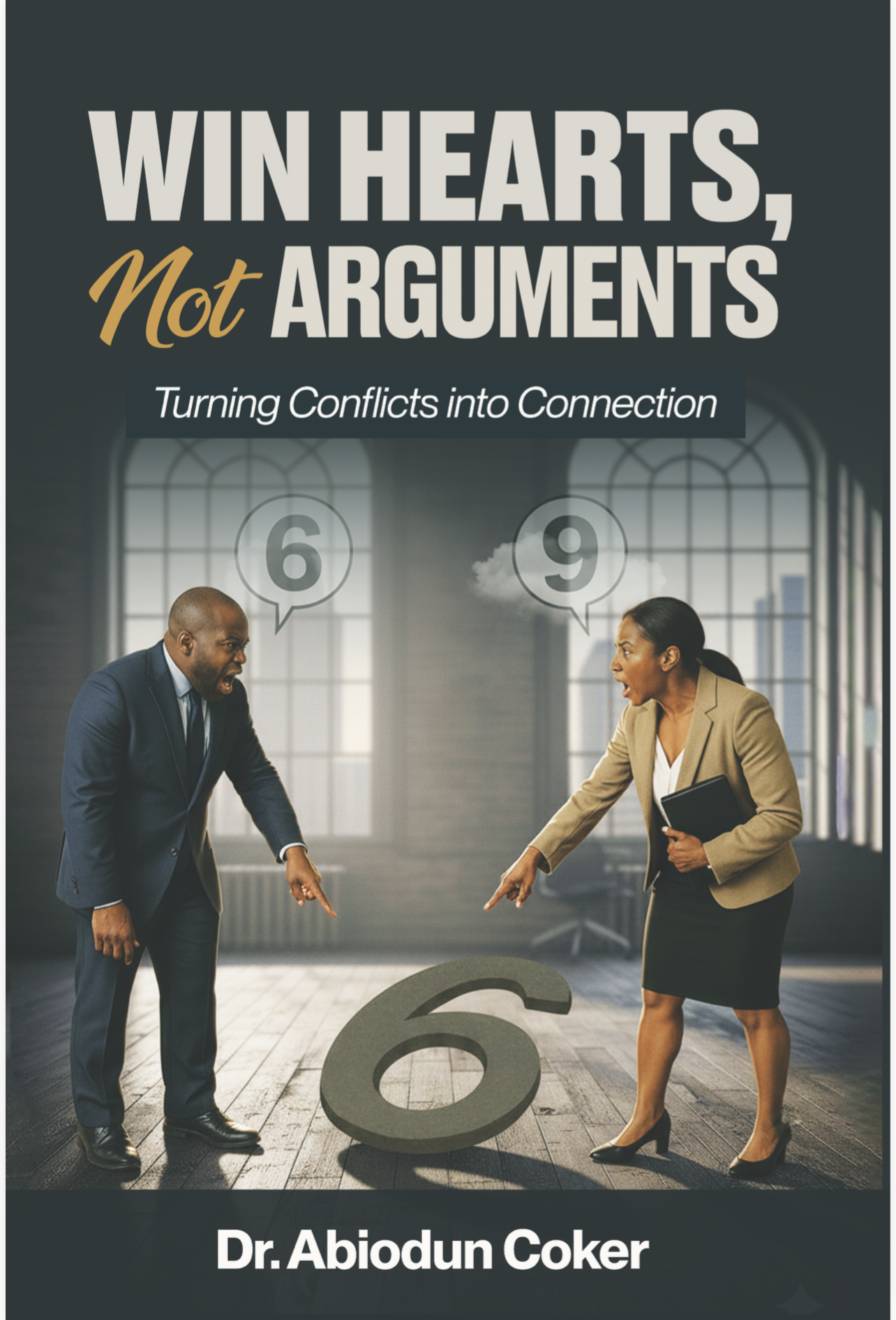 Cover of Win Hearts, Not Arguments: Turning Conflicts into Connection